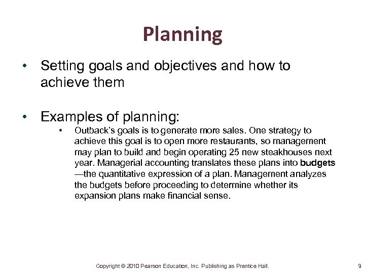 Planning • Setting goals and objectives and how to achieve them • Examples of