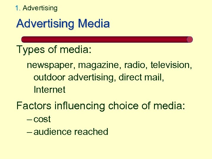 1. Advertising Media Types of media: newspaper, magazine, radio, television, outdoor advertising, direct mail,