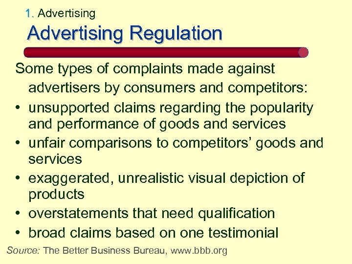 1. Advertising Regulation Some types of complaints made against advertisers by consumers and competitors: