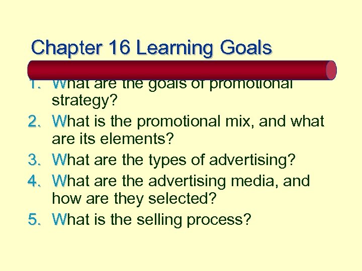 Chapter 16 Learning Goals 1. What are the goals of promotional strategy? 2. What
