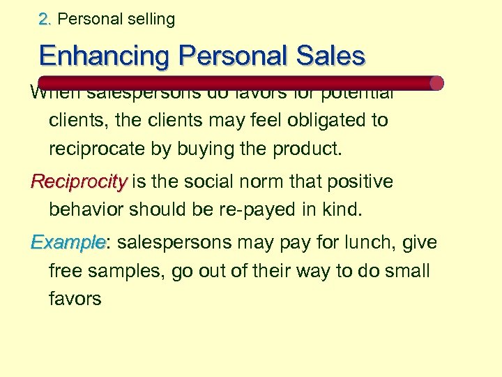 2. Personal selling Enhancing Personal Sales When salespersons do favors for potential clients, the