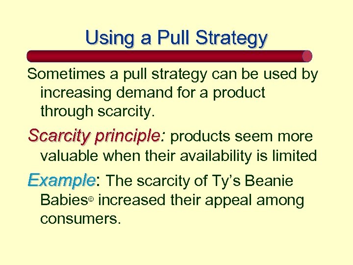 Using a Pull Strategy Sometimes a pull strategy can be used by increasing demand