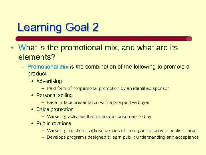 Learning Goal 2 • What is the promotional mix, and what are its elements?