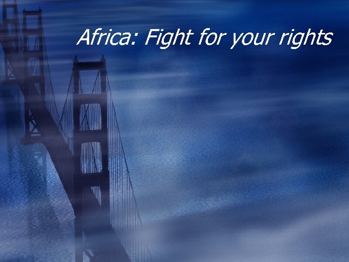 Africa: Fight for your rights 