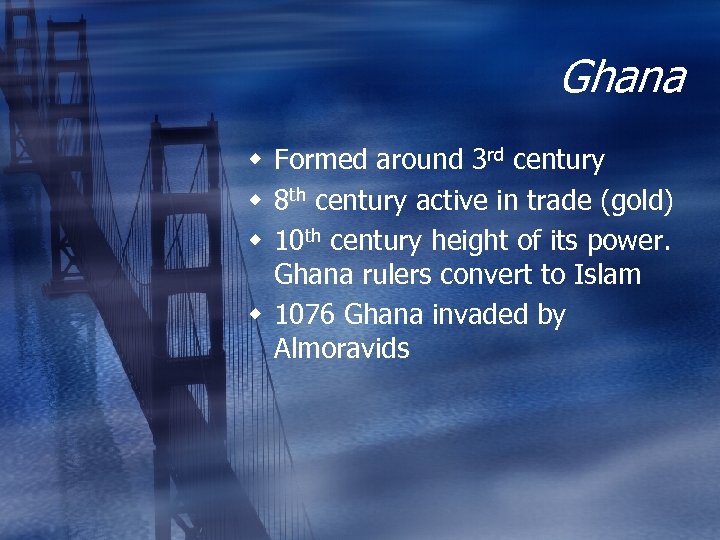 Ghana w Formed around 3 rd century w 8 th century active in trade