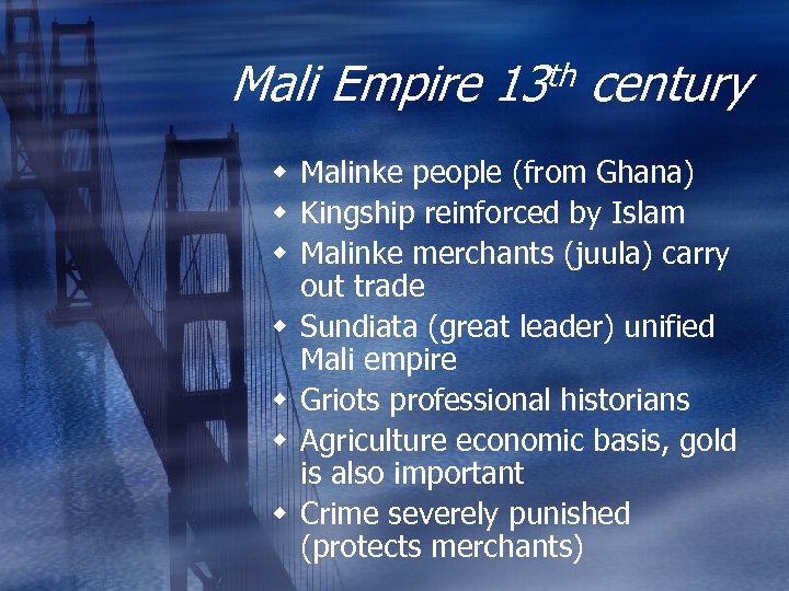 Mali Empire th 13 century w Malinke people (from Ghana) w Kingship reinforced by