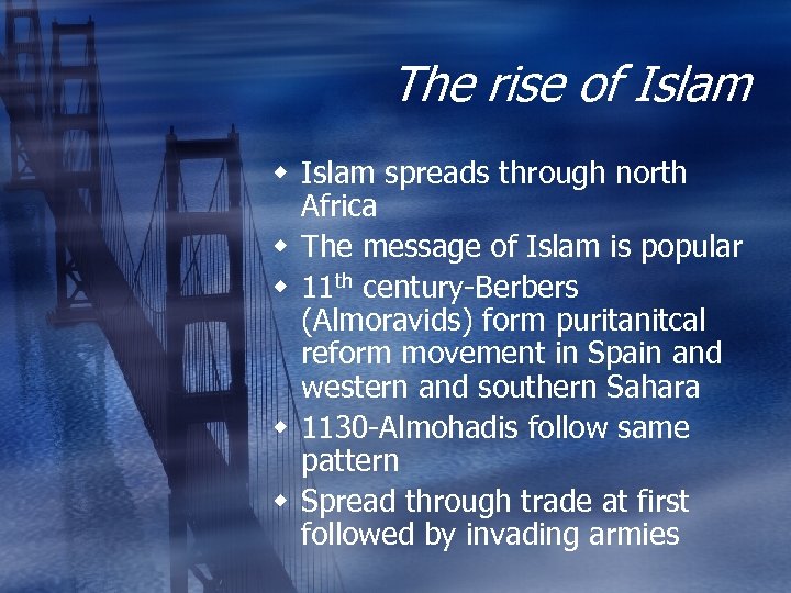 The rise of Islam w Islam spreads through north Africa w The message of