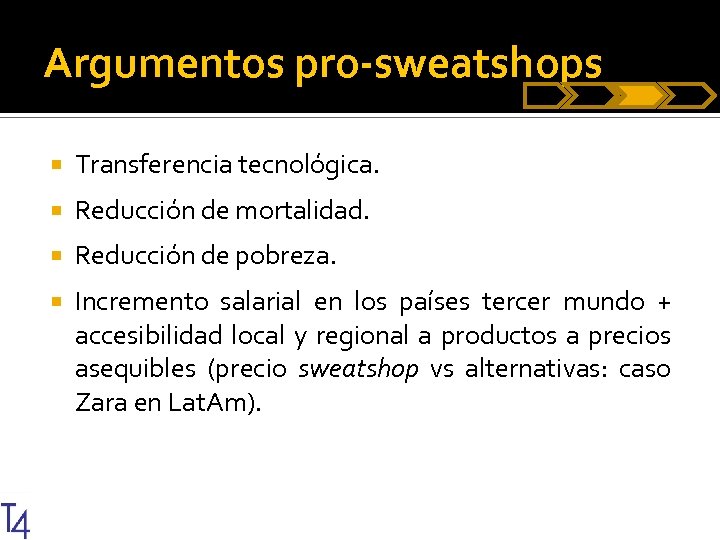 Argumentos pro-sweatshops Transferencia tecnológica. Reducción de mortalidad. Reducción de pobreza. Incremento salarial en los