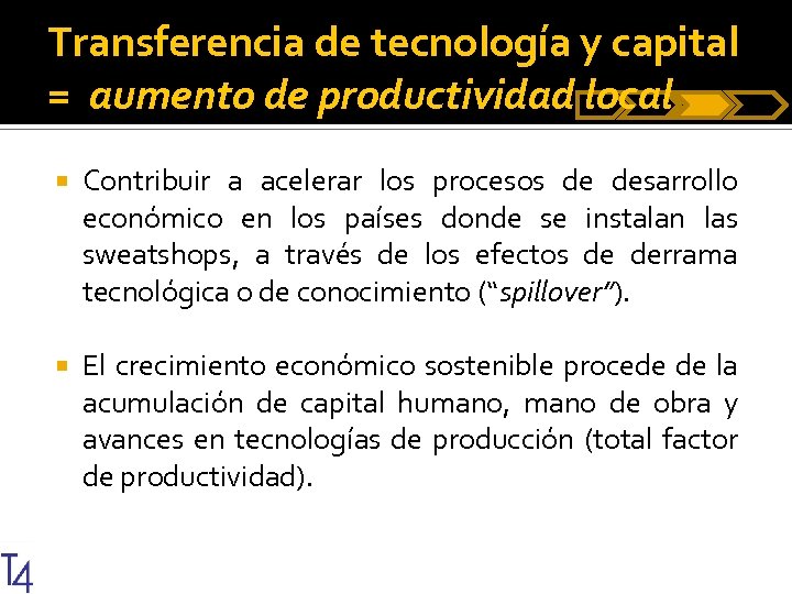 Transferencia de tecnología y capital = aumento de productividad local Contribuir a acelerar los