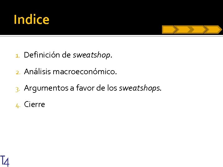 Indice 1. Definición de sweatshop. 2. Análisis macroeconómico. 3. Argumentos a favor de los