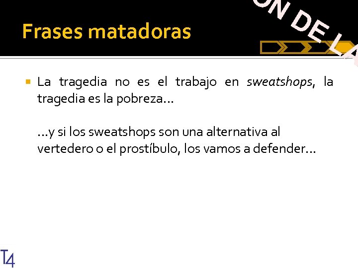 Frases matadoras JO N DE LA La tragedia no es el trabajo en sweatshops,