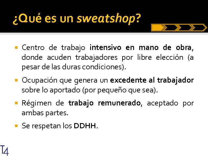 ¿Qué es un sweatshop? Centro de trabajo intensivo en mano de obra, donde acuden