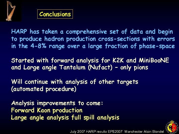 Conclusions HARP has taken a comprehensive set of data and begin to produce hadron