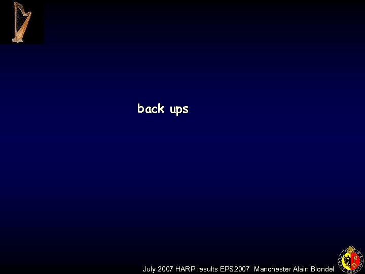 back ups July 2007 HARP results EPS 2007 Manchester Alain Blondel 