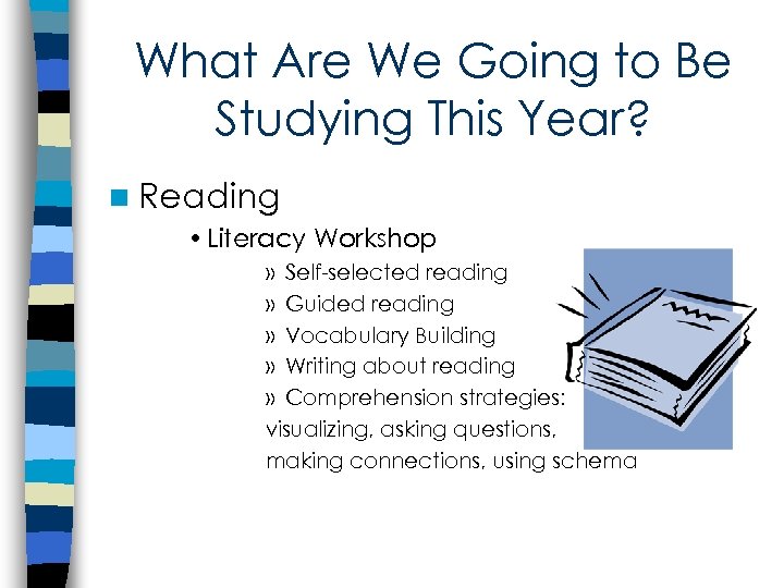 What Are We Going to Be Studying This Year? n Reading • Literacy Workshop