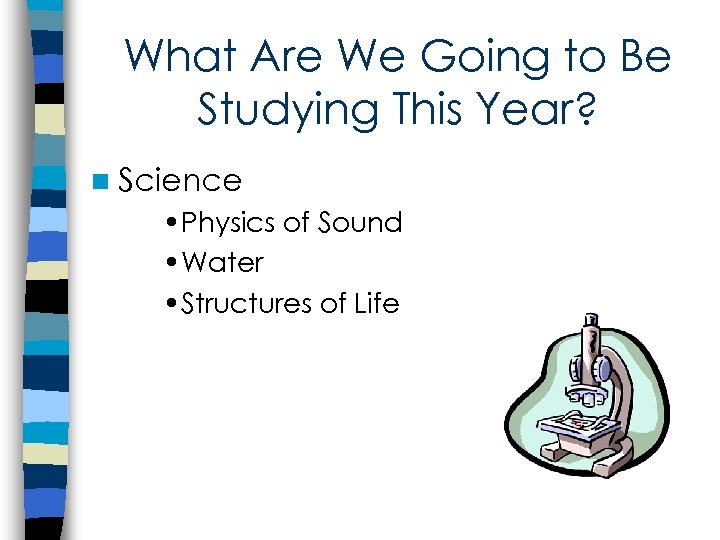 What Are We Going to Be Studying This Year? n Science • Physics of