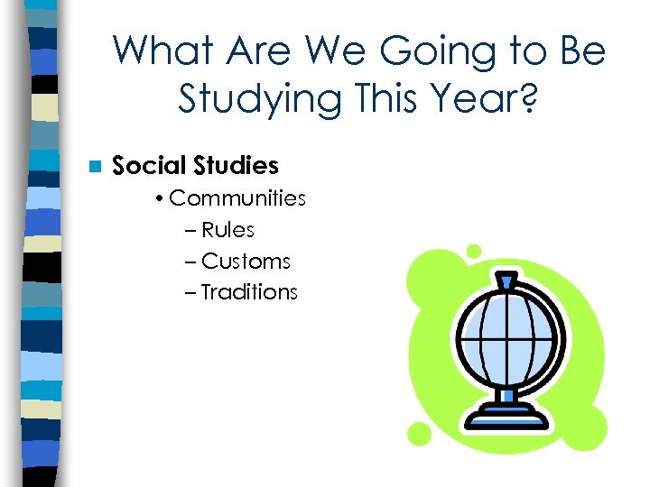 What Are We Going to Be Studying This Year? n Social Studies • Communities