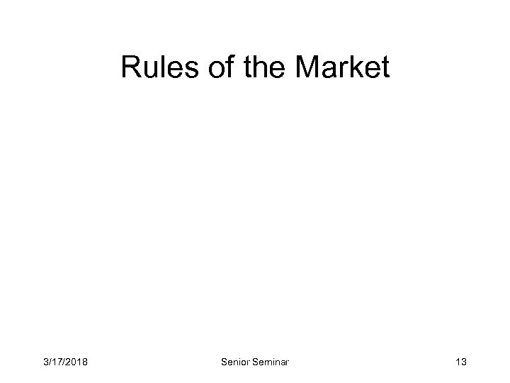 Rules of the Market 3/17/2018 Senior Seminar 13 