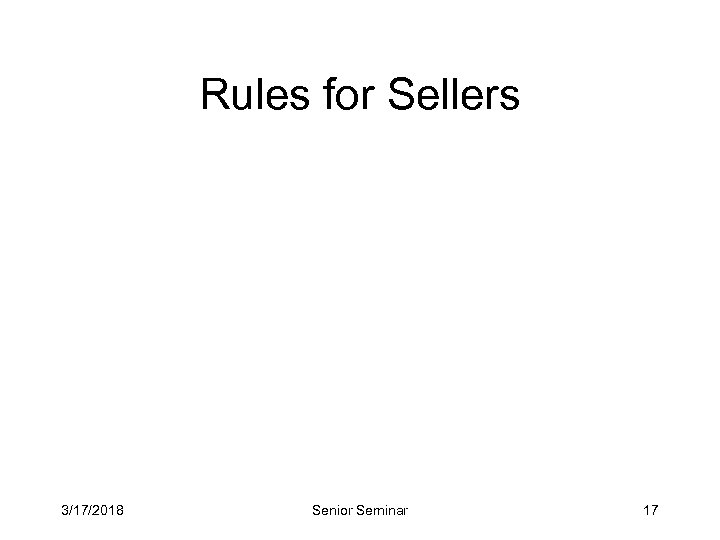 Rules for Sellers 3/17/2018 Senior Seminar 17 