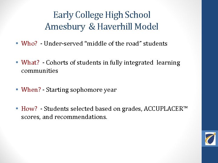 Early College High School Amesbury & Haverhill Model • Who? - Under-served “middle of