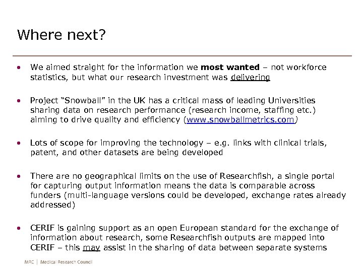 Where next? • We aimed straight for the information we most wanted – not