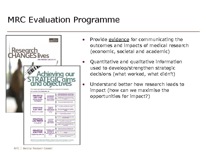 MRC Evaluation Programme • Provide evidence for communicating the outcomes and impacts of medical