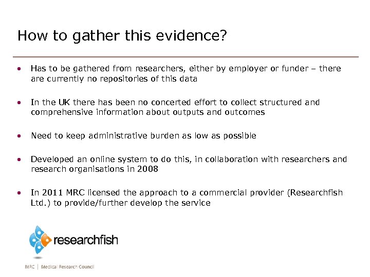 How to gather this evidence? • Has to be gathered from researchers, either by