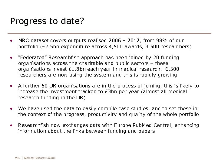 Progress to date? • MRC dataset covers outputs realised 2006 – 2012, from 98%