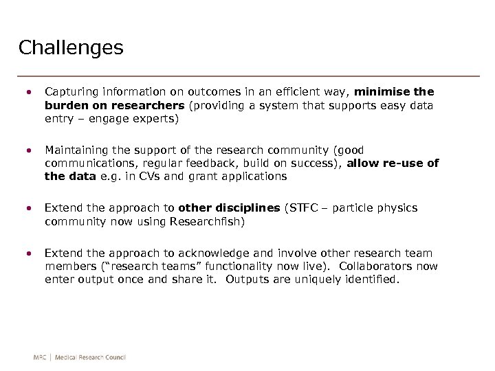 Challenges • Capturing information on outcomes in an efficient way, minimise the burden on