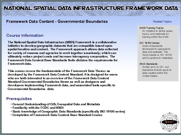 Framework Data Content - Governmental Boundaries Course Information The National Spatial Data Infrastructure (NSDI)