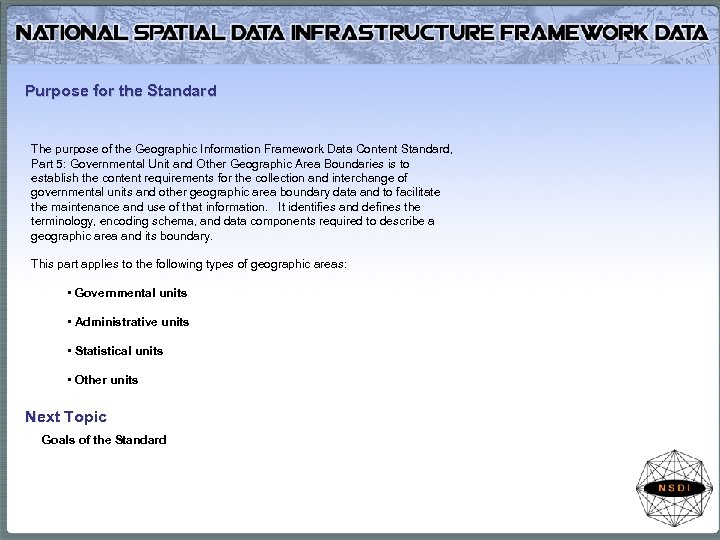 Purpose for the Standard The purpose of the Geographic Information Framework Data Content Standard,