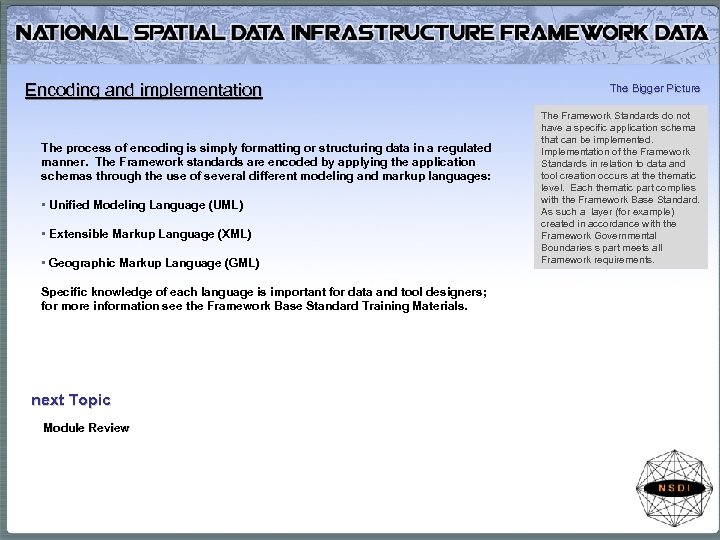 Encoding and implementation The process of encoding is simply formatting or structuring data in