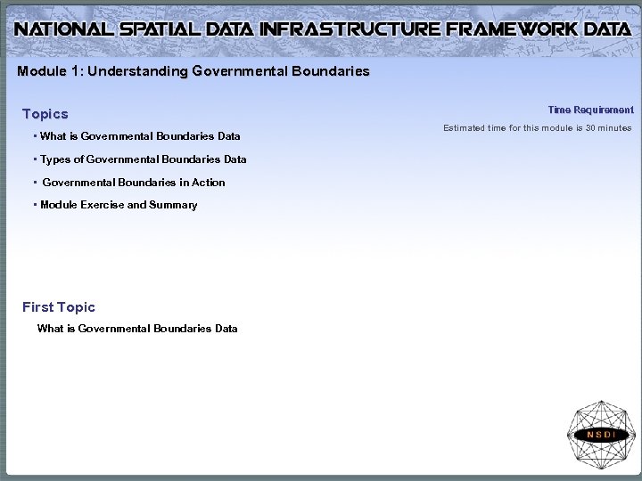 Module 1: Understanding Governmental Boundaries Topics • What is Governmental Boundaries Data • Types