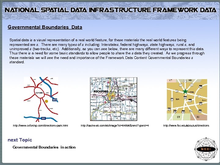 Governmental Boundaries Data Spatial data is a visual representation of a real world feature,