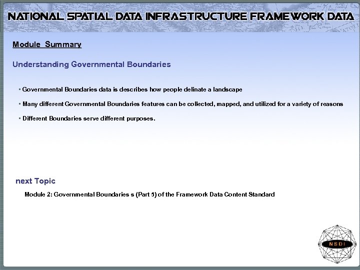 Module Summary Understanding Governmental Boundaries • Governmental Boundaries data is describes how people delinate