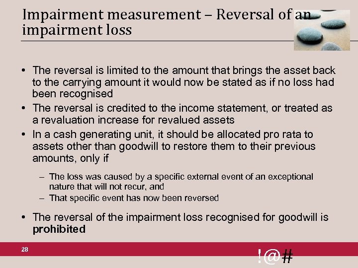 Impairment measurement – Reversal of an impairment loss • The reversal is limited to