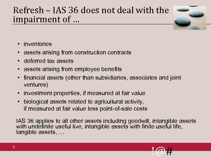 Refresh – IAS 36 does not deal with the impairment of … • •