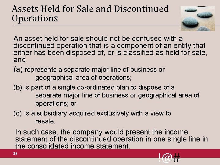 Assets Held for Sale and Discontinued Operations An asset held for sale should not