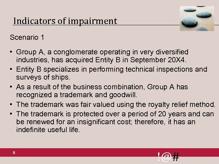 Indicators of impairment Scenario 1 • Group A, a conglomerate operating in very diversified