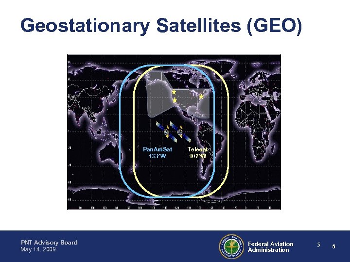 Geostationary Satellites (GEO) Pan. Am. Sat 133°W PNT Advisory Board May 14, 2009 Telesat