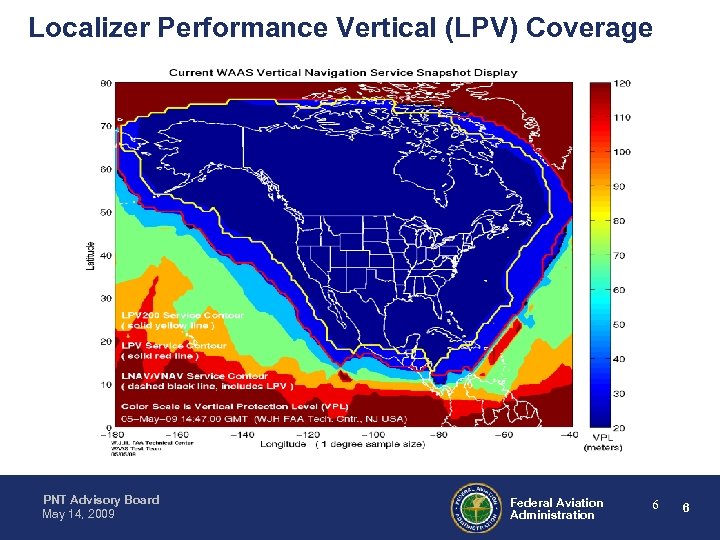 Localizer Performance Vertical (LPV) Coverage PNT Advisory Board May 14, 2009 Federal Aviation Administration