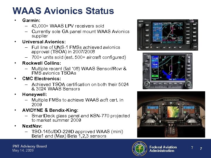 WAAS Avionics Status • • Garmin: – 43, 000+ WAAS LPV receivers sold –