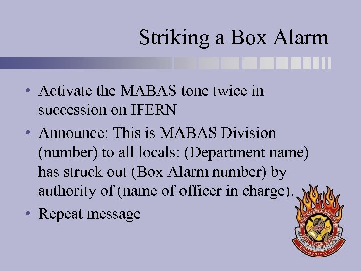 Striking a Box Alarm • Activate the MABAS tone twice in succession on IFERN