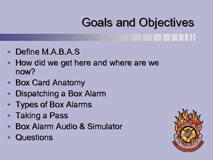 Goals and Objectives • Define M. A. B. A. S • How did we