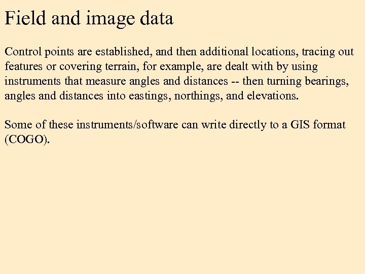 Field and image data Control points are established, and then additional locations, tracing out