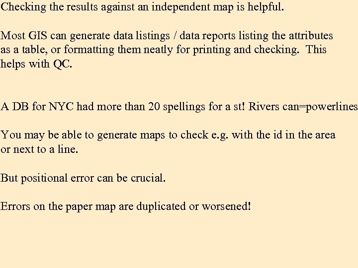 Checking the results against an independent map is helpful. Most GIS can generate data