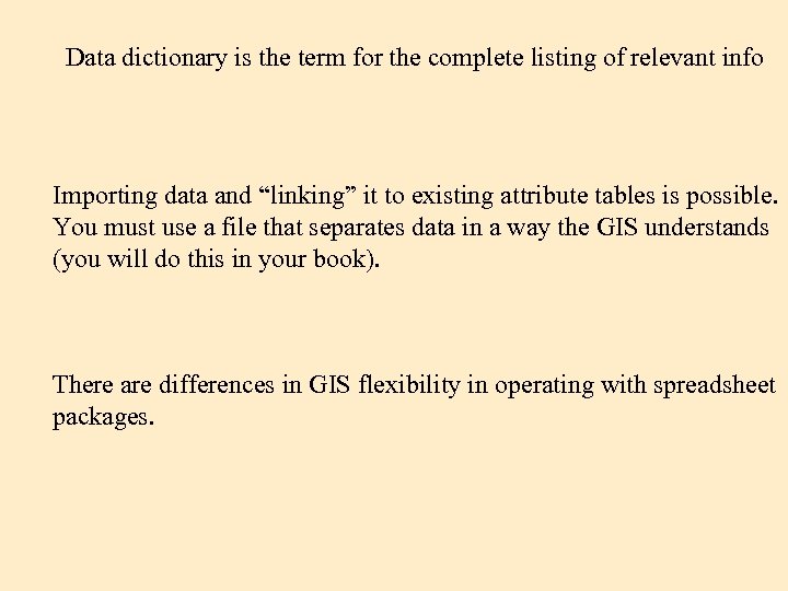 Data dictionary is the term for the complete listing of relevant info Importing data