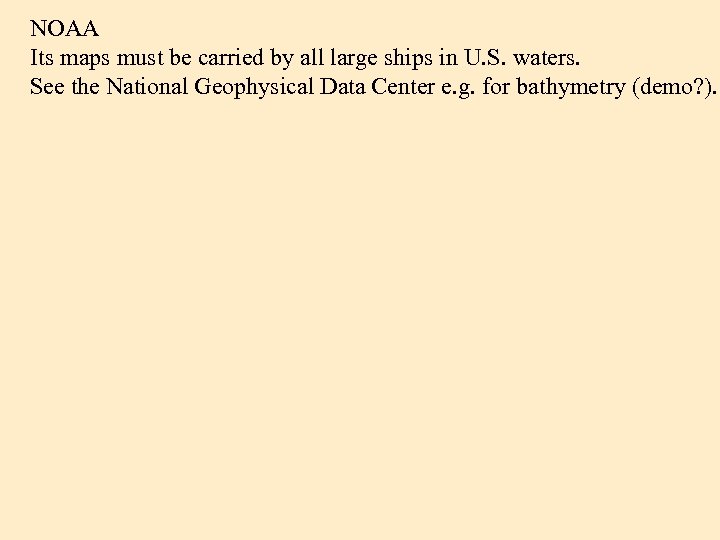 NOAA Its maps must be carried by all large ships in U. S. waters.