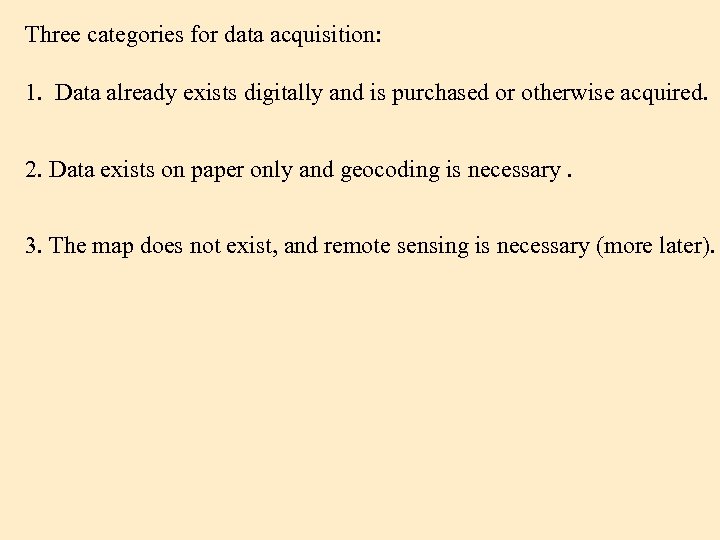 Three categories for data acquisition: 1. Data already exists digitally and is purchased or