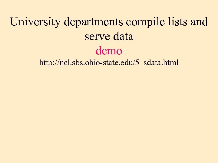 University departments compile lists and serve data demo http: //ncl. sbs. ohio-state. edu/5_sdata. html